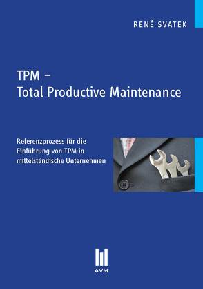 TPM – Total Productive Maintenance von Svatek,  René