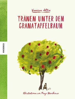 Tränen unter dem Granatapfelbaum von Altin,  Vanessa, Max,  Claudia, Moorhouse,  Faye