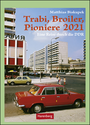 Trabi, Broiler, Pioniere Kalender 2021 von Biskupek,  Matthias, Harenberg