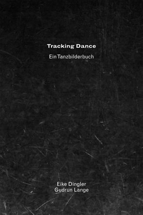 TRACKING DANCE von Dingler,  Eike, Lange,  Gudrun