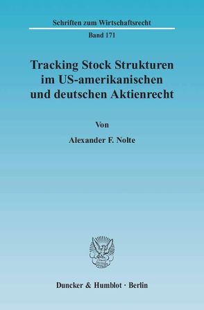 Tracking Stock Strukturen im US-amerikanischen und deutschen Aktienrecht. von Nolte,  Alexander F.