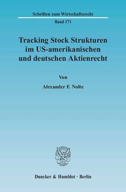 Tracking Stock Strukturen im US-amerikanischen und deutschen Aktienrecht. von Nolte,  Alexander F.