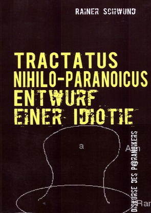 Tractatus nihilo-paranoicus / TRACTATUS NIHILO-PARANOICUS II von Schwund,  Rainer