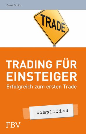 Trading für Einsteiger – simplified von Schütz,  Daniel