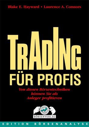 Trading für Profis von Connors,  Laurence A, Hayward,  Blake E