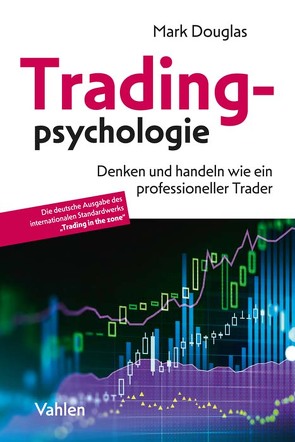 Tradingpsychologie von Douglas,  Mark, Hartle,  Thom