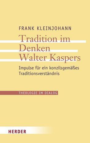 Tradition im Denken Walter Kaspers von Kleinjohann,  Frank