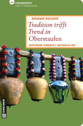 Tradition trifft Trend in Oberstaufen von Wucherer,  Bernhard