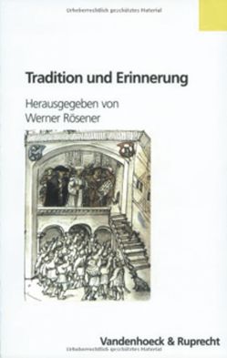 Tradition und Erinnerung von Bünz,  Enno, Fey,  Carola, Kersken,  Norbert, Reinle,  Christine, Rösener,  Werner, Schmitt,  Sigrid, Teuscher,  Simon