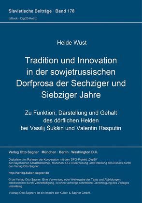 Tradition und Innovation in der sowjetrussischen Dorfprosa der sechziger und siebziger Jahre von Wüst,  Heide