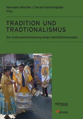 Tradition und Traditionalismus von Faschingeder,  Gerald, Mückler,  Hermann