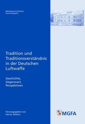 Tradition und Traditionsverständnis in der Deutschen Luftwaffe von Möllers,  Heiner