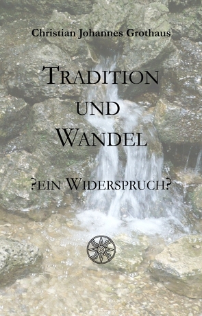 Tradition und Wandel – ein Widerspruch? von Falter,  Reinhard, Grothaus,  Christian Johannes