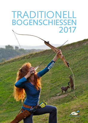 TRADITIONELL BOGENSCHIESSEN Fotokalender 2017 von TRADITIONELL BOGENSCHIESSEN