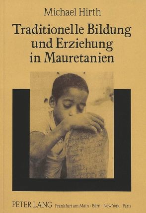 Traditionelle Bildung und Erziehung in Mauretanien von Hirth,  Michael