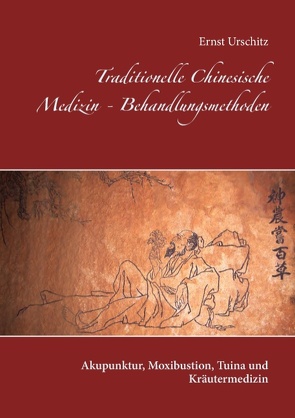 Traditionelle Chinesische Medizin – Behandlungsmethoden von Urschitz,  Ernst