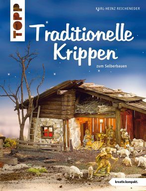 Traditionelle Krippen von Reicheneder,  Karl-Heinz