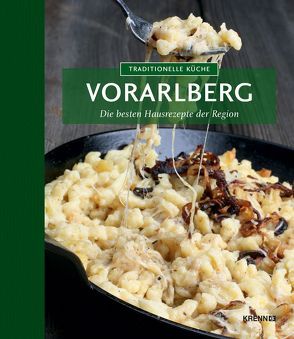 Traditionelle Küche Vorarlberg von Knura,  Andrea, Krenn,  Hubert, Riedmann,  Andreas