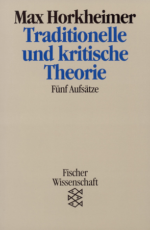 Traditionelle und kritische Theorie von Horkheimer,  Max