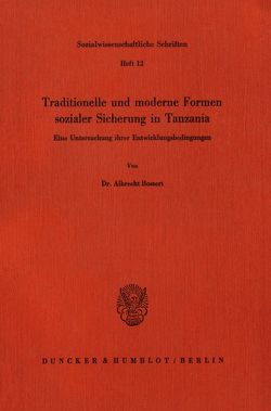 Traditionelle und moderne Formen sozialer Sicherung in Tanzania. von Bossert,  Albrecht