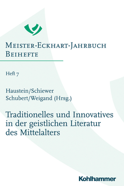 Traditionelles und Innovatives in der geistlichen Literatur des Mittelalters von Haustein,  Jens, Schiewer,  Regina, Schubert,  Martin, Weigand,  Rudolf Kilian