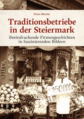 Traditionsbetriebe in der Steiermark von Martin,  Freya