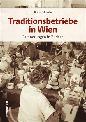 Traditionsbetriebe in Wien von Martin,  Freya