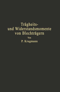 Trägheits- und Widerstandsmomente von Blechträgern von Krugmann,  P.