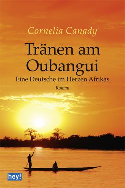 Tränen am Oubangui von Canady,  Cornelia