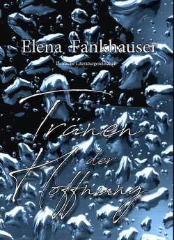 Tränen der Hoffnung von Fankhauser,  Elena