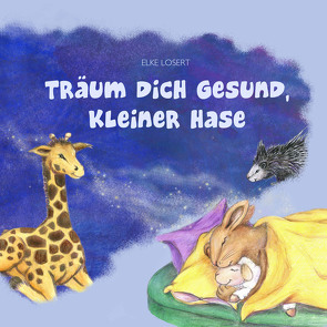 Träum dich gesund, kleiner Hase von Losert,  Elke