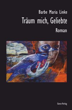 Träum mich, Geliebte von Linke,  Barbe Maria