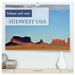 Träum mit mir – Südwest USA (hochwertiger Premium Wandkalender 2024 DIN A2 quer), Kunstdruck in Hochglanz von Krüger,  Doris