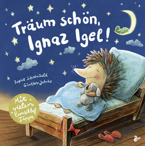 Träum schön, Ignaz Igel! – Mit vielen Einschlaftipps von Schoenwald,  Sophie