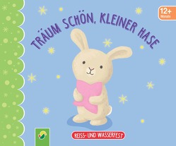 Träum schön, kleiner Hase. Reiss- und wasserfest für Kinder ab 12 Monaten