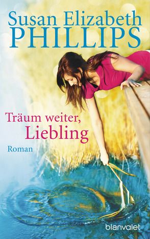 Träum weiter, Liebling von Phillips,  Susan Elizabeth, Wittich,  Gertrud