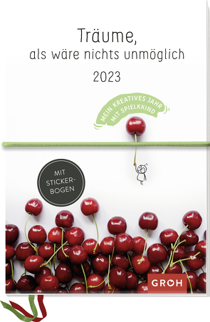 Träume, als wäre nichts unmöglich 2023 – Mein kreatives Jahr mit Spielkkind von Hiestermann,  Kerstin