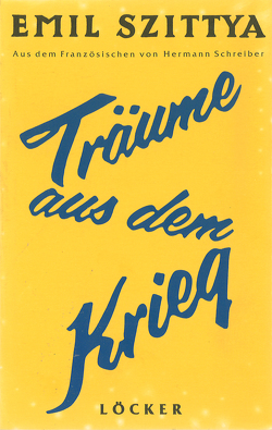 Träume aus dem Krieg von Schreiber,  Hermann, Szittya,  Emil