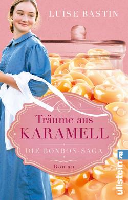 Träume aus Karamell von Bastin,  Luise