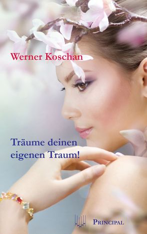 Träume deinen eigenen Traum! von Koschan,  Werner