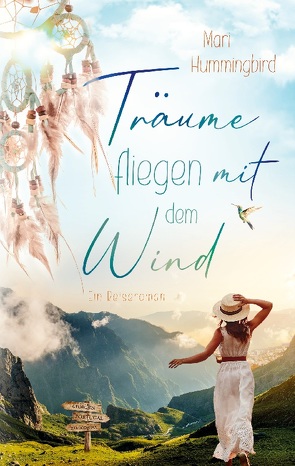 Träume fliegen mit dem Wind von Hummingbird,  Mari