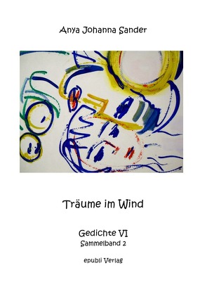 Träume im Wind – Gedichte VI von Sander,  Anya Johanna