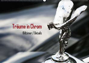 Träume in Chrom – Oldtimer Details (Wandkalender 2021 DIN A2 quer) von Endl / Histonauten,  Thomas