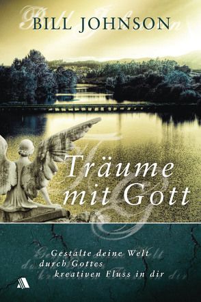 Träume mit Gott von Haller,  Manfred R., Johnson,  Bill, Städtler,  Michael