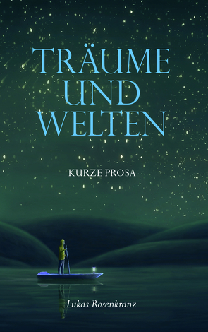 Träume und Welten von Rosenkranz,  Lukas