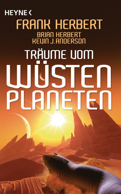 Träume vom Wüstenplaneten von Anderson,  Kevin J., Herbert,  Brian, Herbert,  Frank, Schmidt,  Jakob