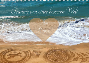 Träume von einer besseren Welt – Vitor Raposo (Wandkalender 2023 DIN A2 quer) von Meyer © Stimmungsbilder1,  Marion