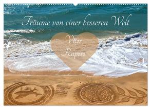 Träume von einer besseren Welt – Vitor Raposo (Wandkalender 2024 DIN A2 quer), CALVENDO Monatskalender von Meyer © Stimmungsbilder1,  Marion