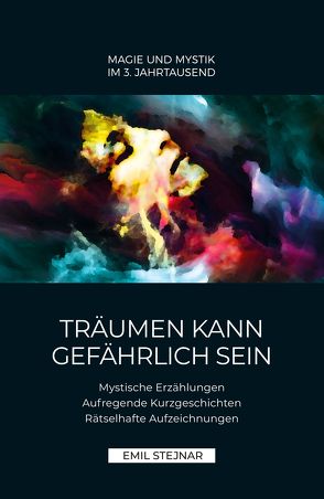 Träumen kann gefährlich sein | MAGIE UND MYSTIK IM 3. JAHRTAUSEND von Stejnar,  Emil