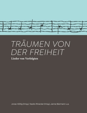 Träumen von der Freiheit von Biermann,  Janne, Höltig,  Jonas, Rinecker,  Tassilo